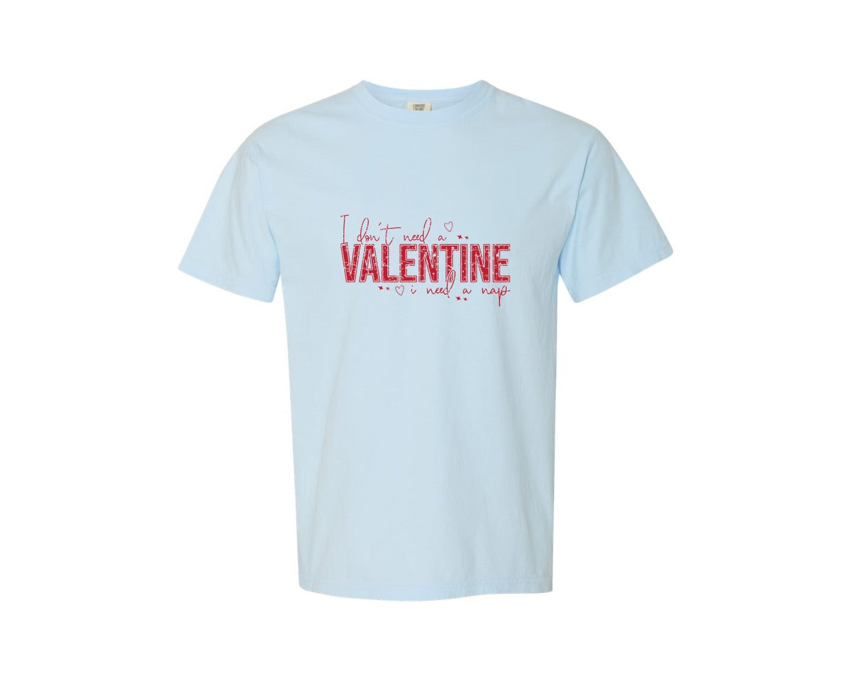 brand:Comfort Colors|color:Chambray|I Dont Need A Valentine 5 Graphic T-Shirt