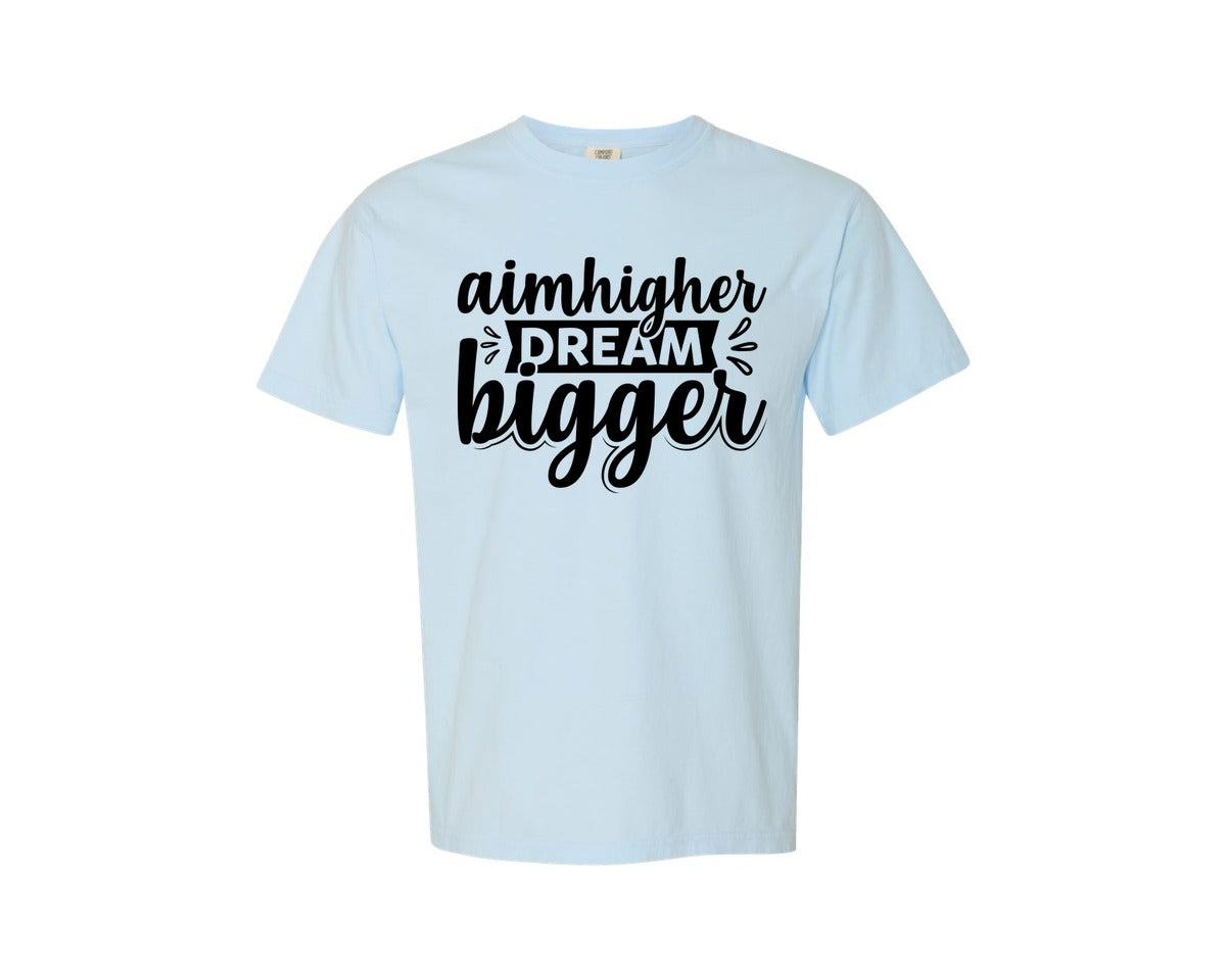 brand:Comfort Colors|color:Chambray|Aim Higher Dream Bigger T Shirt Design 2 Graphic T-Shirt