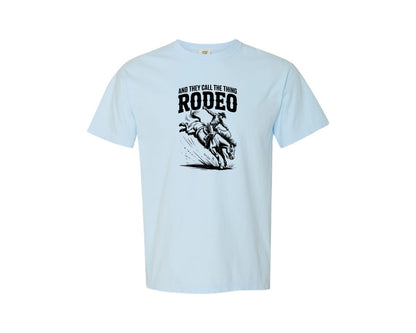 brand:Comfort Colors|color:Chambray|And They Call The Thing Rodeo Graphic T-Shirt
