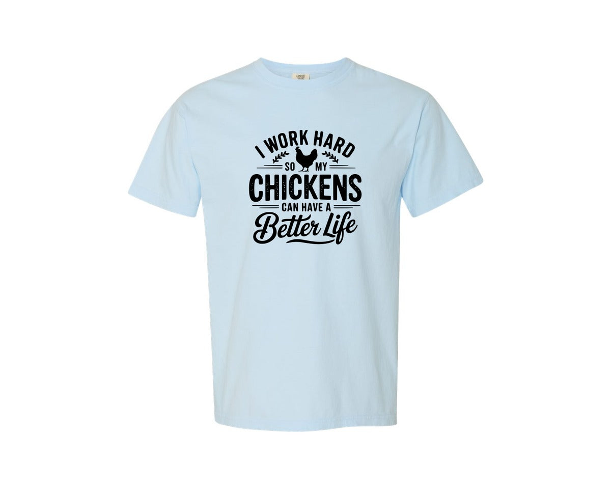 brand:Comfort Colors|color:Chambray|I Work Hard So My Chickens Can Have A Be 2 Graphic T-Shirt
