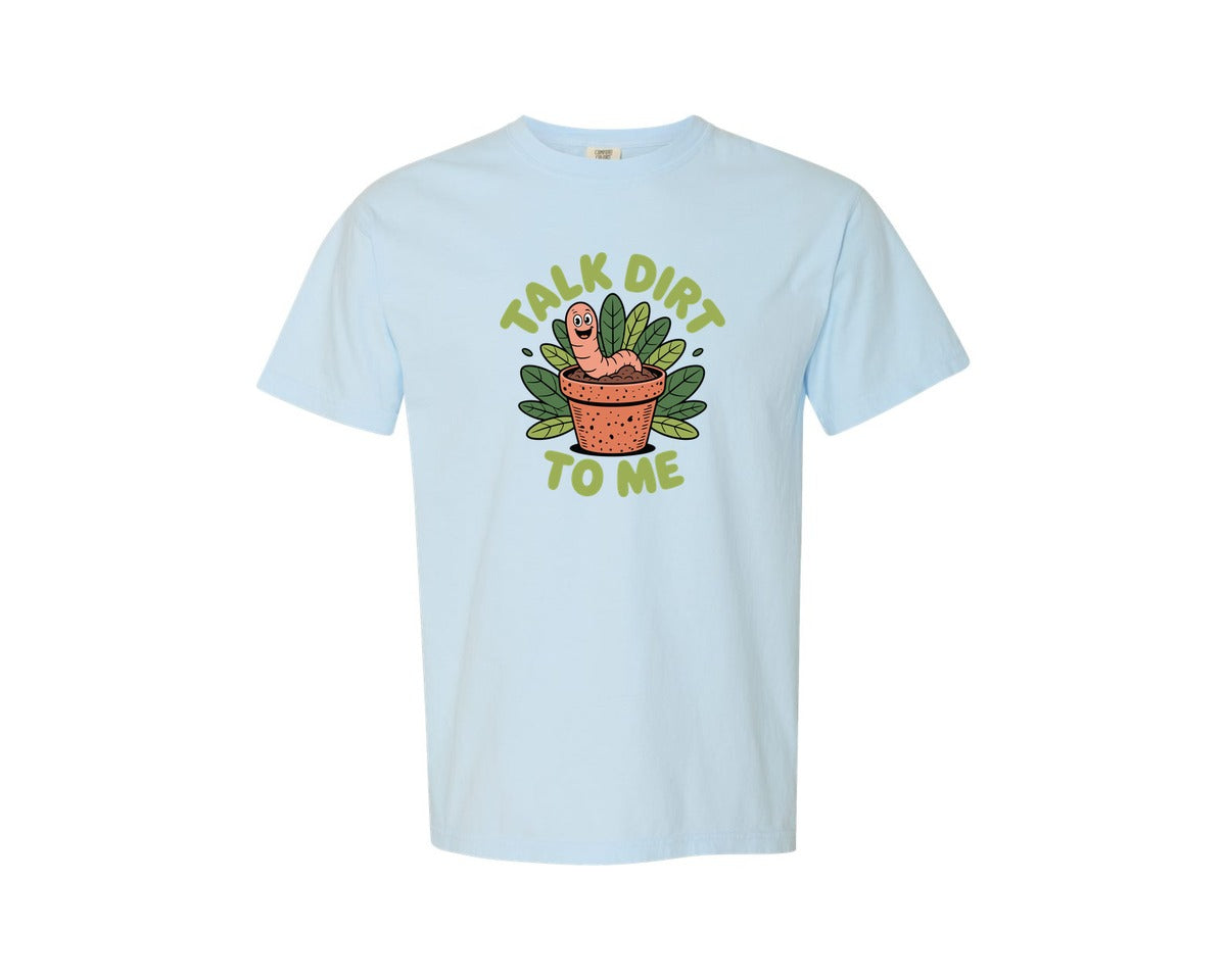 brand:Comfort Colors|color:Chambray|Talk Dirt To Me Funny Plant Lover Graphic T-Shirt