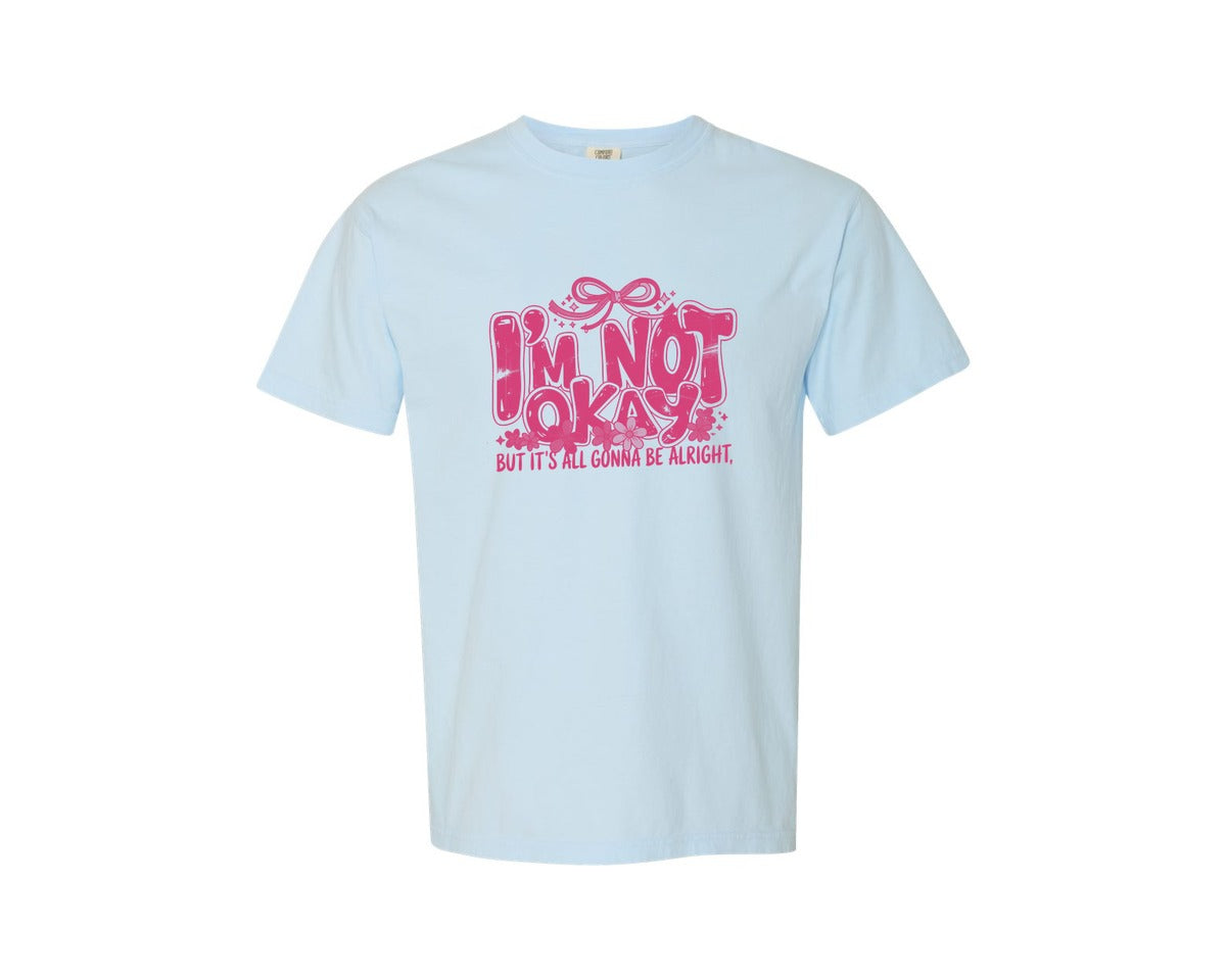 brand:Comfort Colors|color:Chambray|Im Not Okay Positive Affirmation Graphic T-Shirt