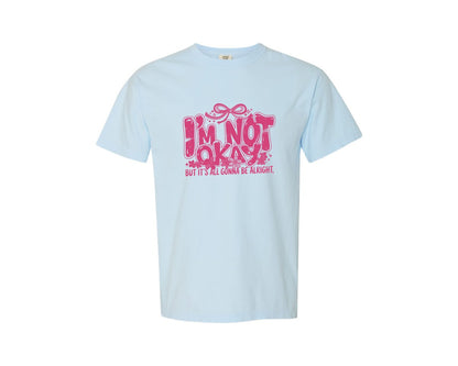 brand:Comfort Colors|color:Chambray|Im Not Okay Positive Affirmation Graphic T-Shirt