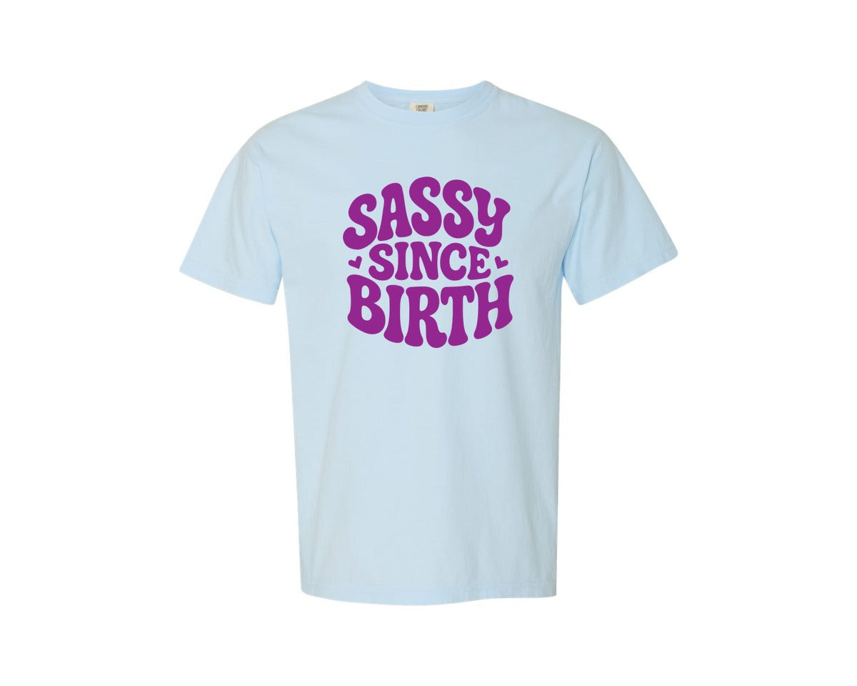 brand:Comfort Colors|color:Chambray|Sassy Since Birth T Shirt Design 3 Graphic T-Shirt