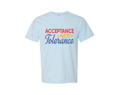 brand:Comfort Colors|color:Chambray|Acceptance Not Tolerance T Shirt Graphic T-Shirt