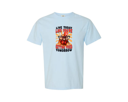 brand:Comfort Colors|color:Chambray|Live Today Like Yourefunny Chicken Graphic T-Shirt