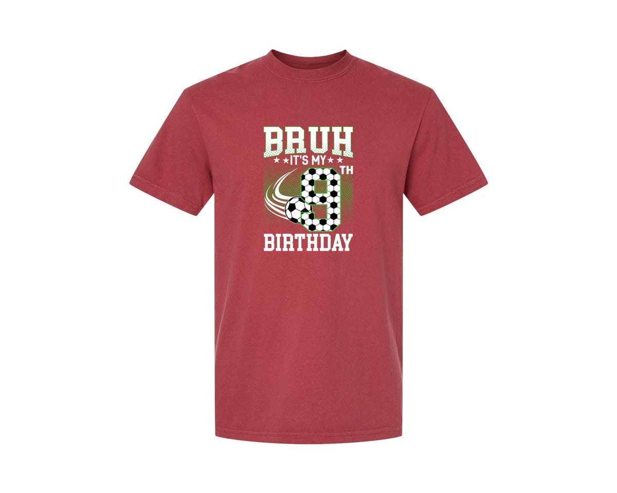 brand:Comfort Colors|color:Chili|Bruh Its My 9Th Birthday Soccer T Shirt Graphic T-Shirt