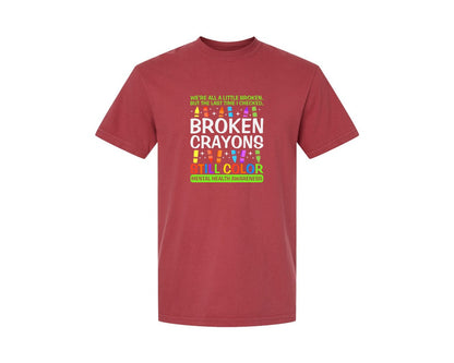 brand:Comfort Colors|color:Chili|Broken Crayons Still Color Mental Health Graphic T-Shirt