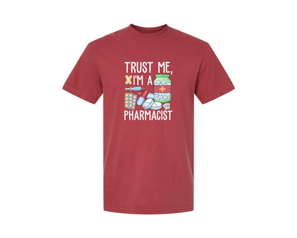 brand:Comfort Colors|color:Chili|Pharmacist Trust Me Career T Shirt Graphic T-Shirt