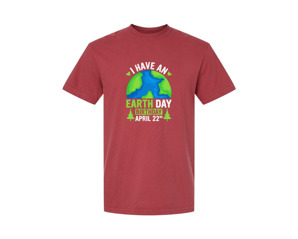brand:Comfort Colors|color:Chili|I Have An Earth Day Birthday T Shirt Graphic T-Shirt