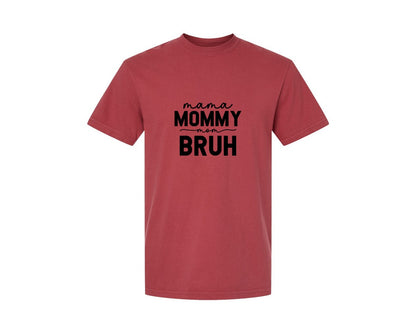 brand:Comfort Colors|color:Chili|Mama Mommy Mom Bruh Funny Mom 15 Graphic T-Shirt