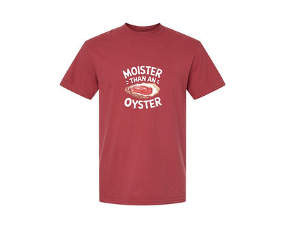 brand:Comfort Colors|color:Chili|Moister Than An Oyster T Shirt Design Graphic T-Shirt