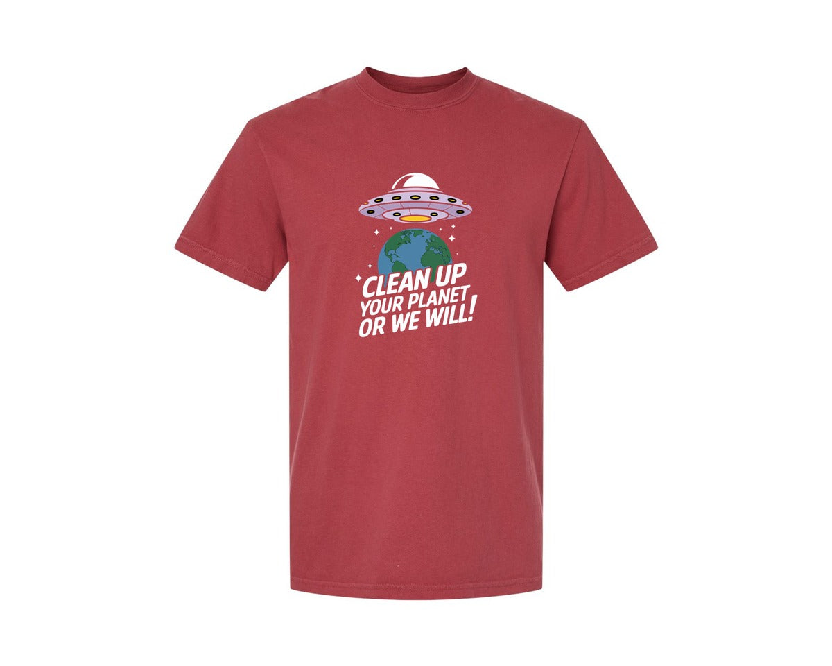 brand:Comfort Colors|color:Chili|Clean Up Your Planet Or We Will Funny 2 Graphic T-Shirt