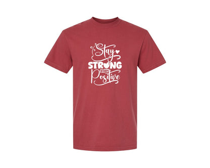 brand:Comfort Colors|color:Chili|Stay Strong Stay Positive 2 Graphic T-Shirt
