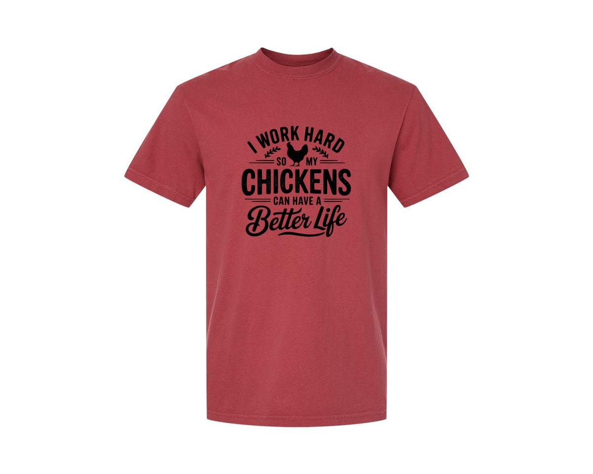 brand:Comfort Colors|color:Chili|I Work Hard So My Chickens Can Have A Be 2 Graphic T-Shirt