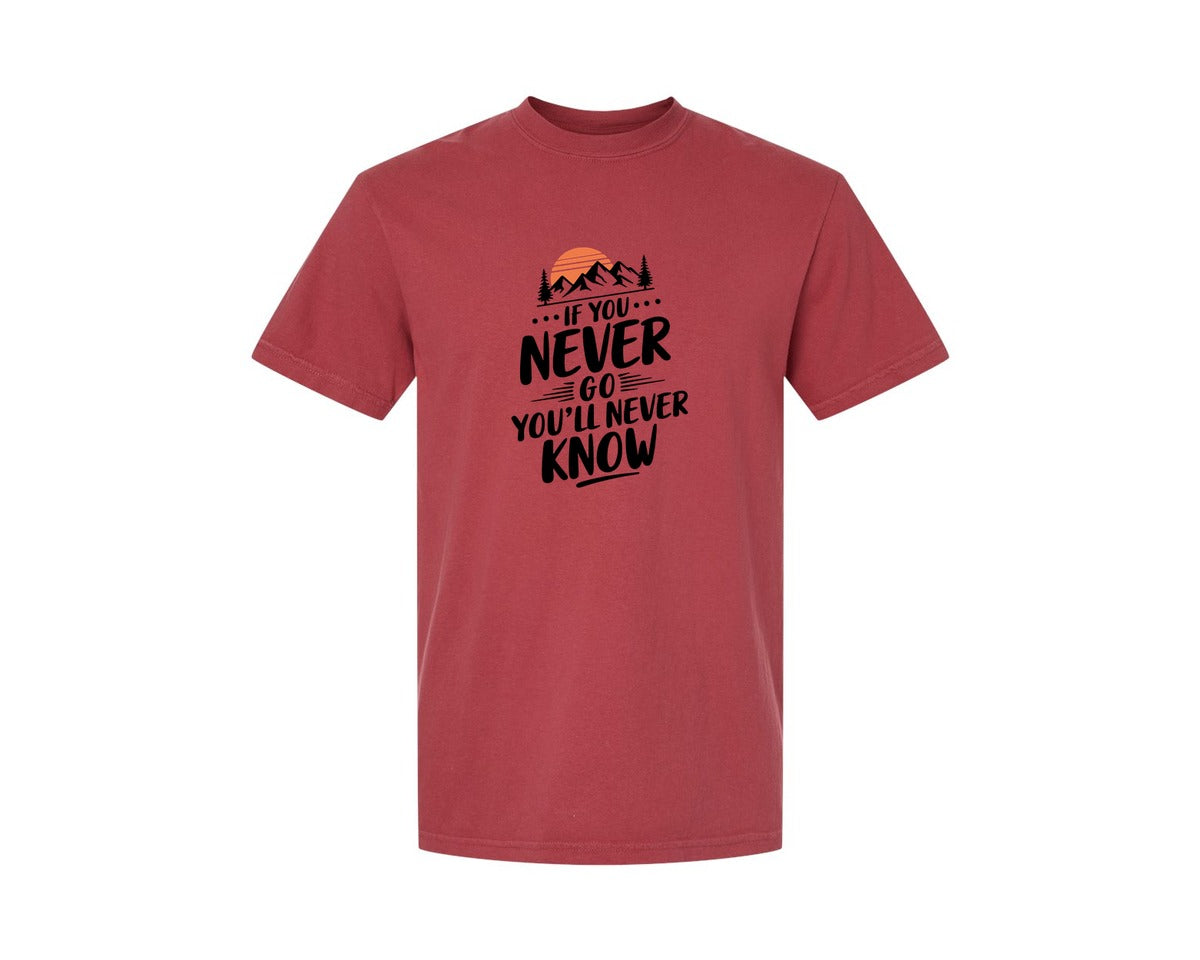 brand:Comfort Colors|color:Chili|If You Never Go Youll Never Know 3 Graphic T-Shirt