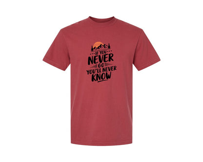 brand:Comfort Colors|color:Chili|If You Never Go Youll Never Know 3 Graphic T-Shirt