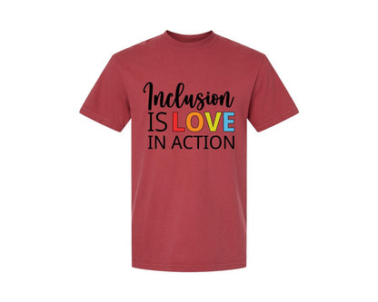 brand:Comfort Colors|color:Chili|Inclusion Is Love In Action T Shirt Graphic T-Shirt