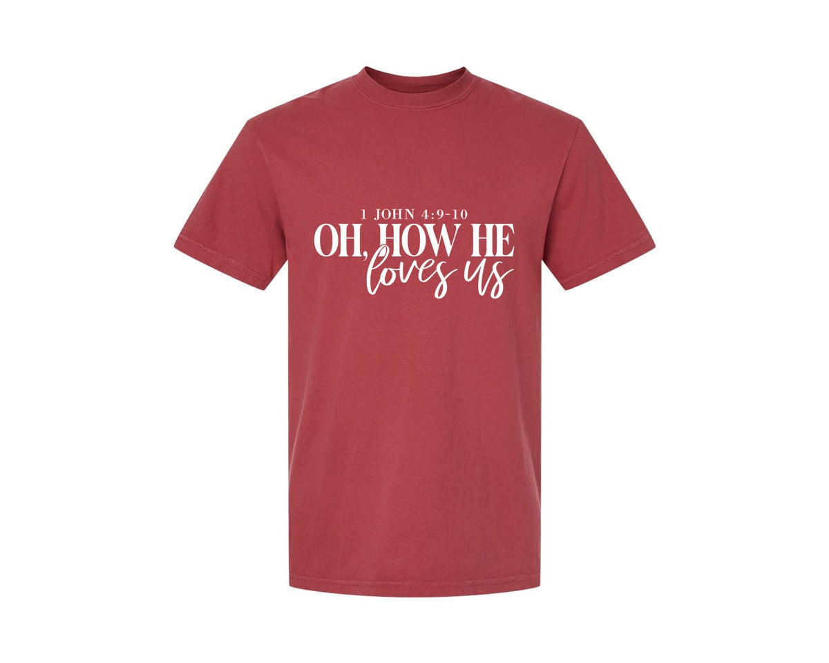 brand:Comfort Colors|color:Chili|Oh How He Loves Us 16 Graphic T-Shirt