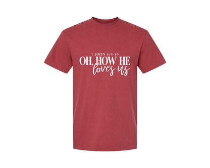 brand:Comfort Colors|color:Chili|Oh How He Loves Us 16 Graphic T-Shirt