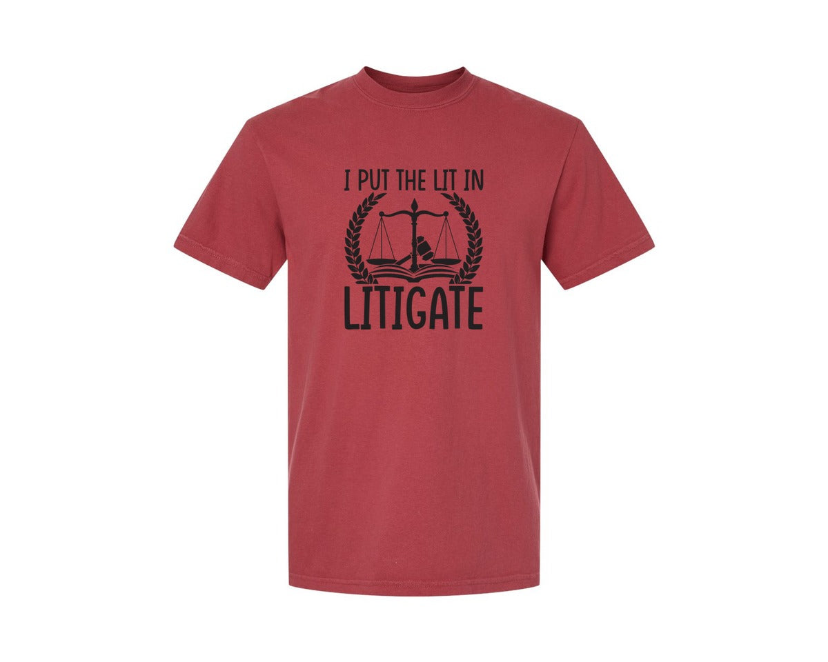 brand:Comfort Colors|color:Chili|I Put The Lit In Litigate Lawyer Tshirt Graphic T-Shirt