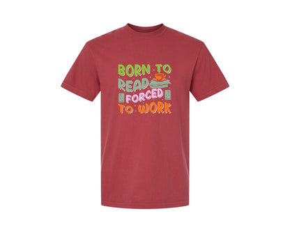 brand:Comfort Colors|color:Chili|Forced To Work Reading Shirt Graphic T-Shirt