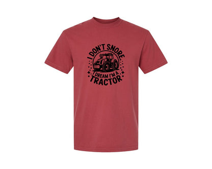 brand:Comfort Colors|color:Chili|I Dont Snore I Dream I M A Tractor Graphic T-Shirt