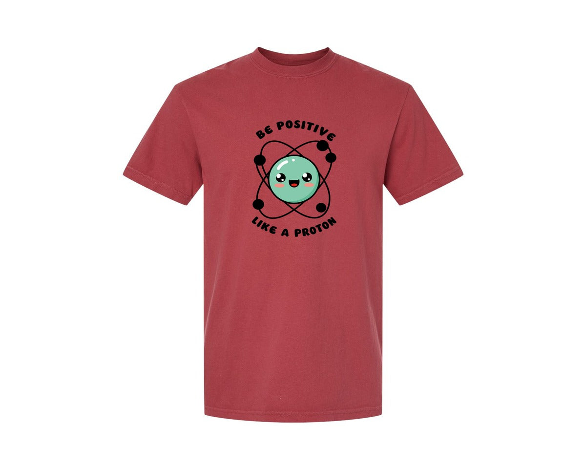 brand:Comfort Colors|color:Chili|Be Positive Like A Proton Graphic T-Shirt