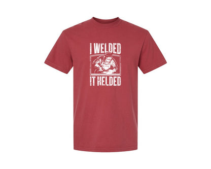 brand:Comfort Colors|color:Chili|I Welded It Helded Career T Shirt Graphic T-Shirt