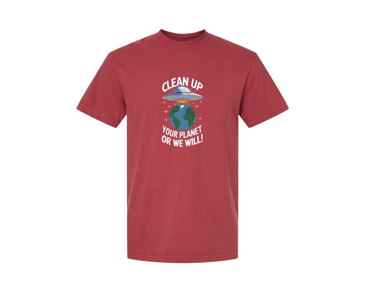 brand:Comfort Colors|color:Chili|Clean Up Your Planet Or We Will Funny Graphic T-Shirt