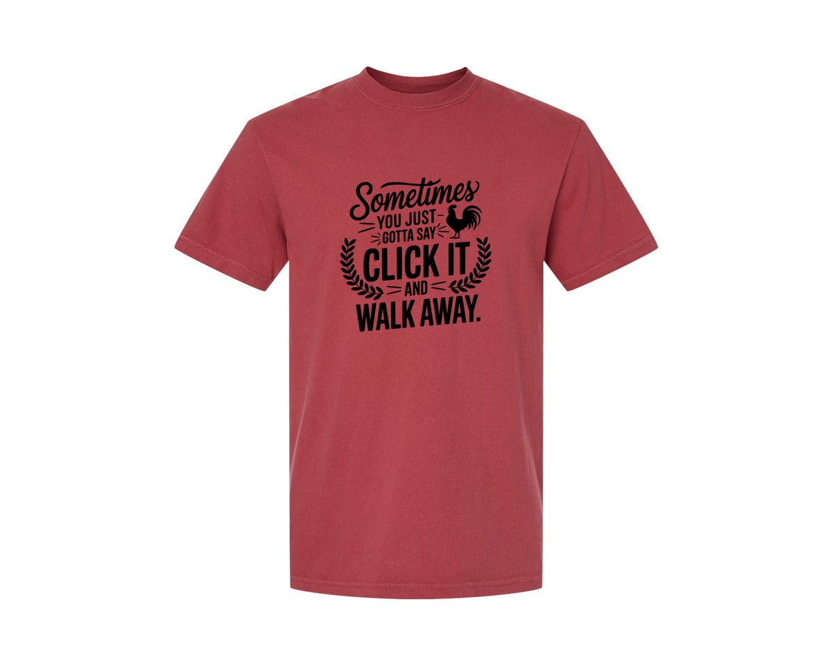 brand:Comfort Colors|color:Chili|Sometimes You Just Gotta Say Click It An Graphic T-Shirt