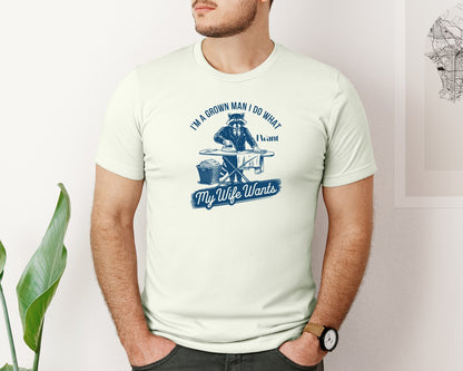 brand:Bella Canvas|color:Citron|Im A Grown Man I Do What I Want My Wife 2 Graphic T-Shirt