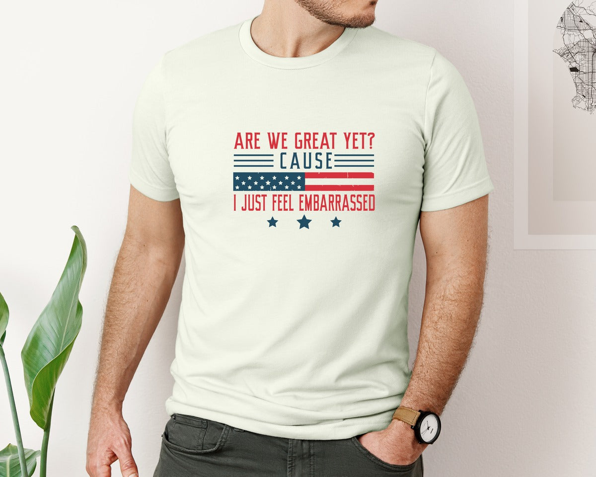 brand:Bella Canvas|color:Citron|Are We Great Yet Cause I Just Feel Embar Graphic T-Shirt
