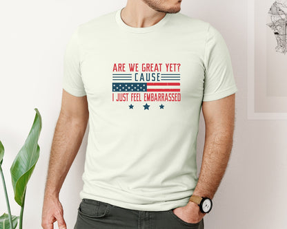 brand:Bella Canvas|color:Citron|Are We Great Yet Cause I Just Feel Embar Graphic T-Shirt