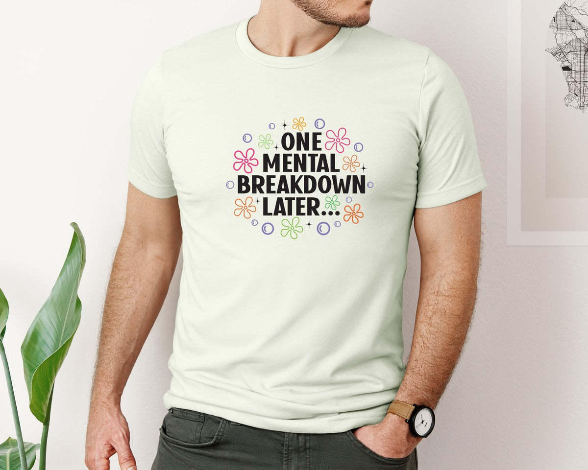brand:Bella Canvas|color:Citron|One Mental Breakdown Later Shirt Graphic T-Shirt