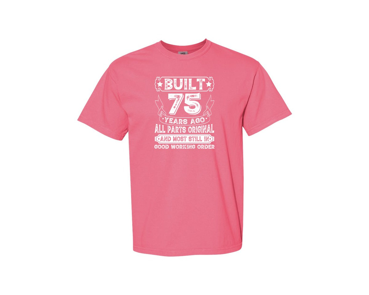 brand:Comfort Colors|color:Crunchberry|Built 75 Years Ago All Parts Original 3 Graphic T-Shirt