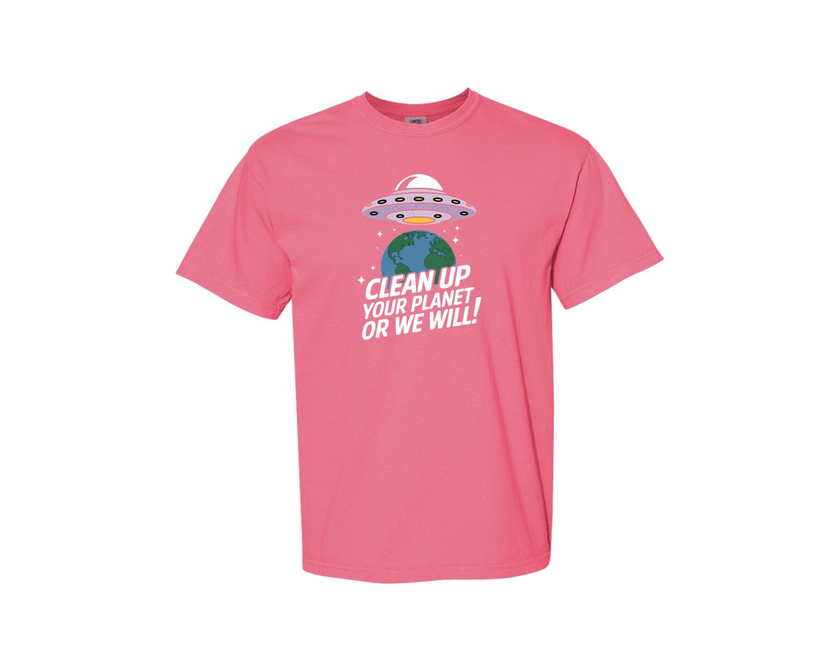 brand:Comfort Colors|color:Crunchberry|Clean Up Your Planet Or We Will Funny 2 Graphic T-Shirt