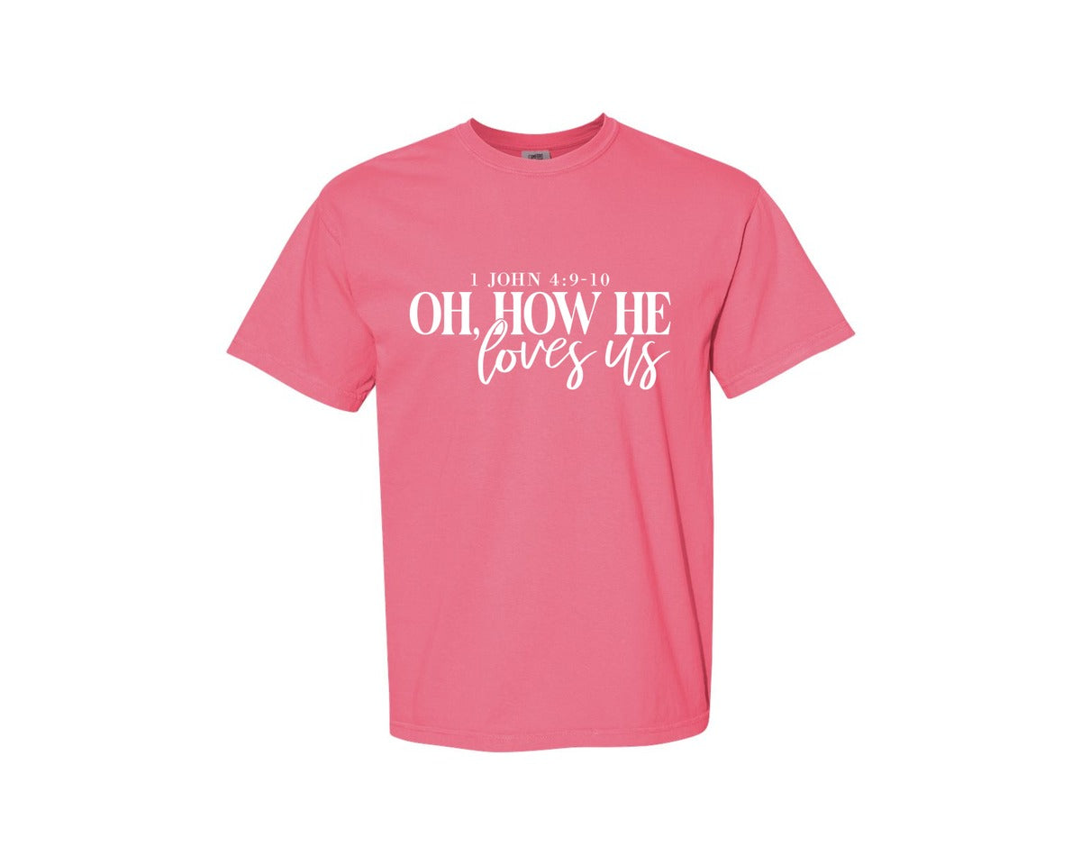 brand:Comfort Colors|color:Crunchberry|Oh How He Loves Us 16 Graphic T-Shirt