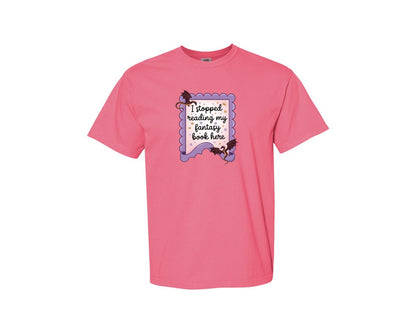 brand:Comfort Colors|color:Crunchberry|I Stopped Reading My Fantasy Book Here 4 Graphic T-Shirt