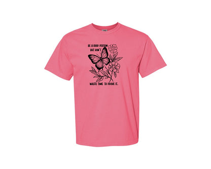 brand:Comfort Colors|color:Crunchberry|Be A Good Person Self Love Graphic T-Shirt