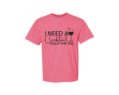 brand:Comfort Colors|color:Crunchberry|I Need A Cocktail Hold The Tail 2 Graphic T-Shirt