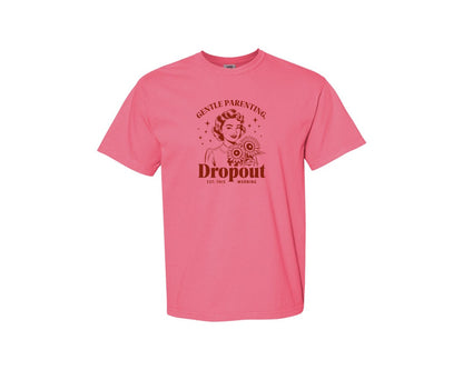 brand:Comfort Colors|color:Crunchberry|Gentle Parenting Dropout Est This Mornin 2 Graphic T-Shirt