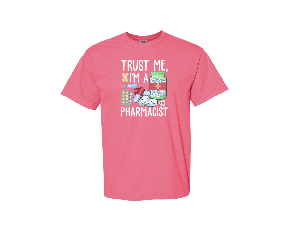 brand:Comfort Colors|color:Crunchberry|Pharmacist Trust Me Career T Shirt Graphic T-Shirt