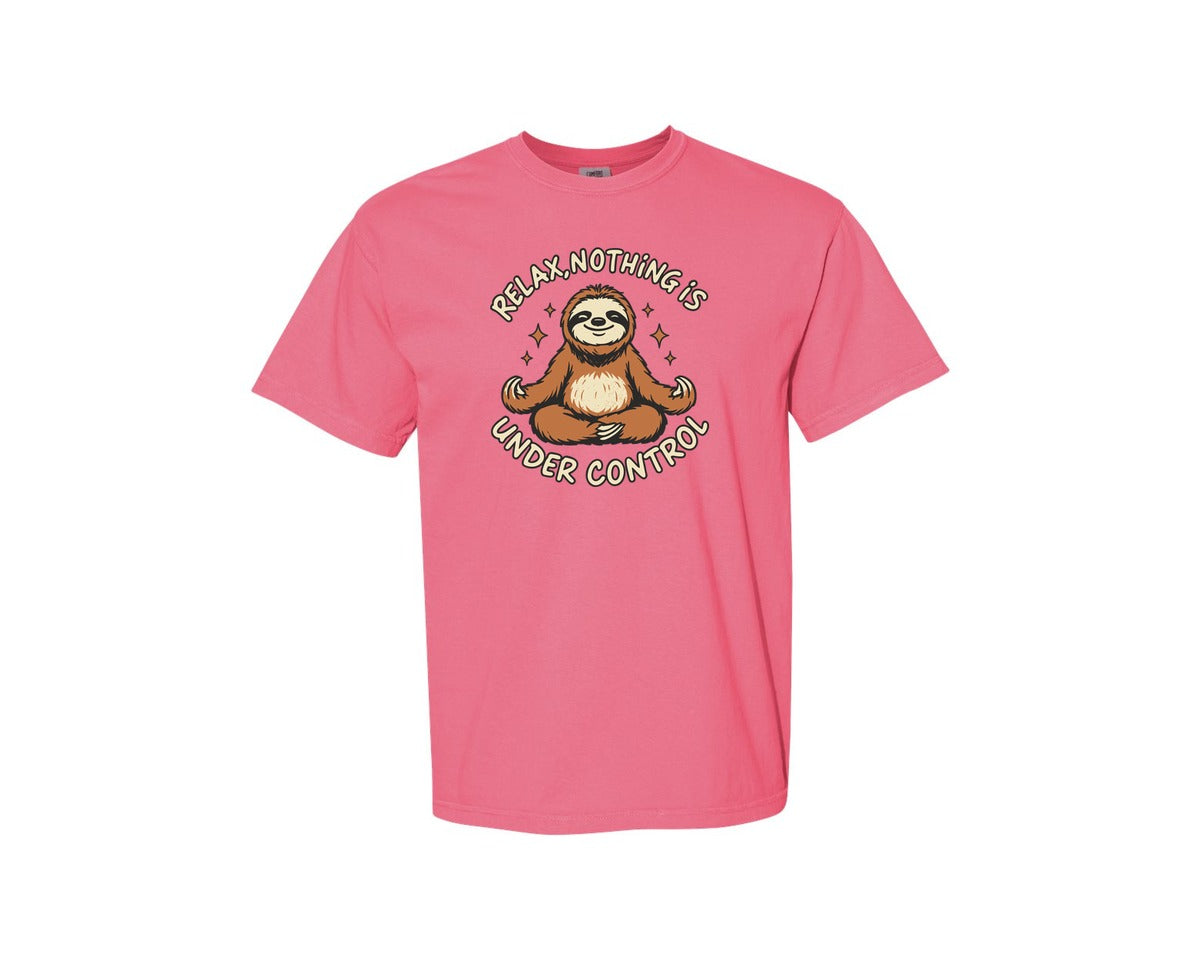 brand:Comfort Colors|color:Crunchberry|Relax Nothing Is Under Control Sarcasm Graphic T-Shirt