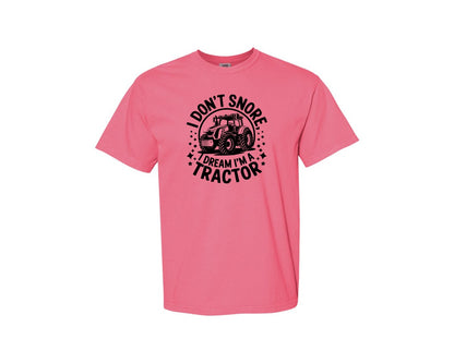 brand:Comfort Colors|color:Crunchberry|I Dont Snore I Dream I M A Tractor Graphic T-Shirt