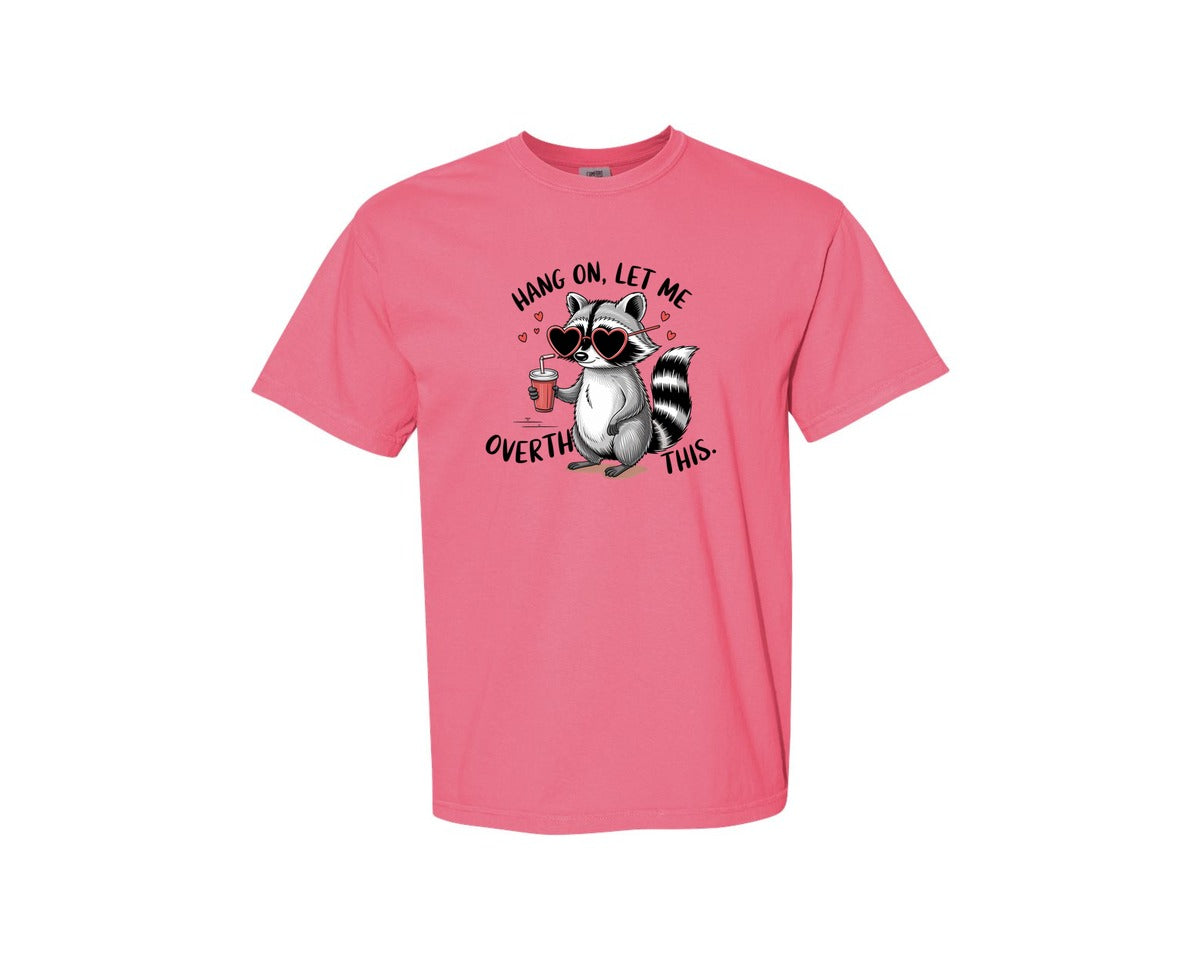 brand:Comfort Colors|color:Crunchberry|Hang On Let Me Overthink This 20 Graphic T-Shirt
