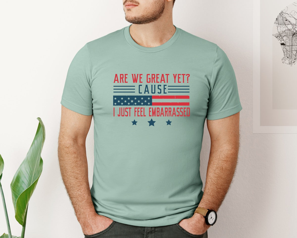 brand:Bella Canvas|color:Dusty Blue|Are We Great Yet Cause I Just Feel Embar Graphic T-Shirt