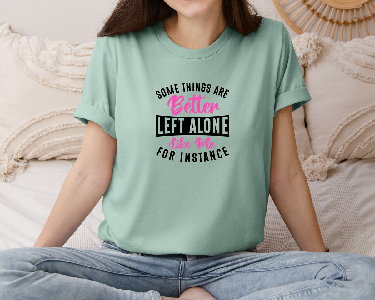 brand:Bella Canvas|color:Dusty Blue|Some Things Are Better Left Alone Graphic T-Shirt