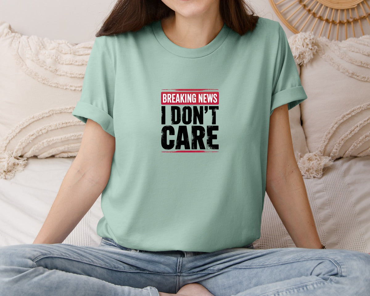 brand:Bella Canvas|color:Dusty Blue|Breaking News I Dont Care 4 Graphic T-Shirt