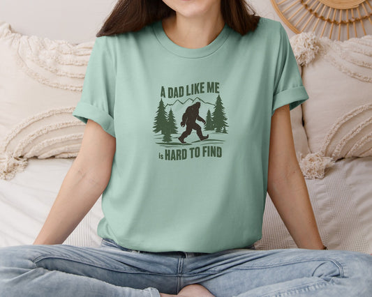 A Dad Like Me Is Hard To Find Bigfoot Graphic T-Shirt